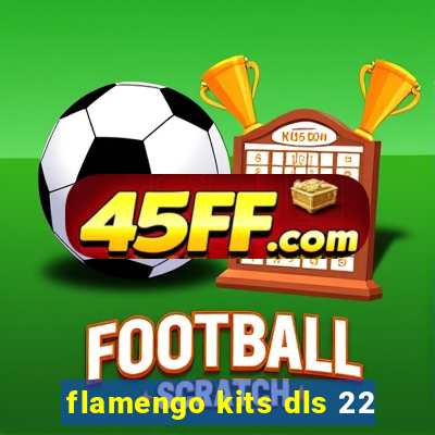 flamengo kits dls 22